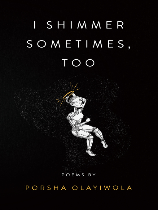 Title details for i shimmer sometimes, too by Porsha Olayiwola - Wait list